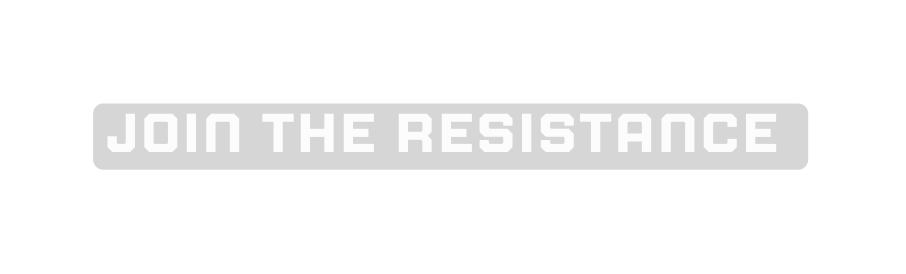 JOIN THE RESISTANCE